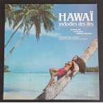 Hawa� m�lodies des �les - aloha oe / la playa / maria helena / honolulu march / nina bobo . . (orchestre ...