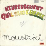 Heureusement qu'il y a de l'herbe (georges moustaki) 3'28 / dis (georges moustaki) 3'03