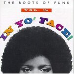 In yo' face : the roots of funk vol. 1 & 2