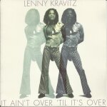 It ain't over 'til it's over (lenny kravitz) 3'55 / the difference is why (lenny kravitz) 4'48