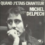 Quand j'étais chanteur (michel delpech - j. m. rivat - r. vincent) 3'50 / draguez - moi (michel delpech ... Quand j'étais chanteur (michel delpech - j. m. rivat - r. vincent) 3'50 / draguez - moi (michel delpech ...