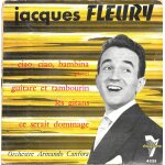 Jacques fleury : ciao, ciao bambina (piove) / ce serait dommage (impatient lover) / les gitans / guitare ...