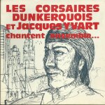 Jacques yvart et les corsaires dunkerquois : le grand coureur - au trente et un du mois d'aout / le chant ...