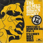 James brown : the james brown story n 12 papa's got a brand new bag (part. 1) (james brown) 2'07 / it's ... James brown : the james brown story n 12 papa's got a brand new bag (part. 1) (james brown) 2'07 / it's ...