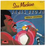James brown : version originale - a sex machine (get up i feel like being like) part one (j. brown, b. ...