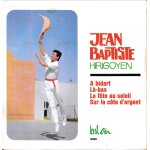 Jean - baptiste hirigoyen : a bidart / l - bas / la fte au soleil / sur la cte d'argent [vinyle 45 ...