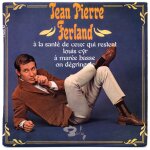 Jean - pierre ferland / a mare basse / on dgringole / a la sant de ceux qui restent / louis cyr / ...