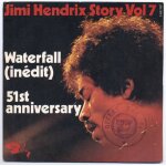 Jimi hendrix story vol 7 : waterfall + 51st anniversary