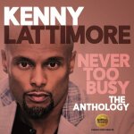 Kenny lattimore - never too busy: the anthology [cd] uk - import
