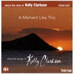A moment like this: sing the songs of kelly clarkson (karaoke)