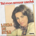 Linda de suza : toi mon amour cach� / dans les yeux de l'homme qui nous aime [vinyle 45 tours 7 ] 1981 ...