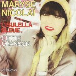 Maryse nicolai : l'isulella bleue (philippe adler - patricia carli) 4'30 / cette chanson (patricia carli) ...