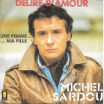 Michel sardou : d�lire d'amour / une femme. . . ma fille [vinyle 45 tours 7 ] 1984