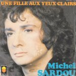 Michel sardou : une fille aux yeux clairs / le bon temps c'est quand ? [vinyle 45 tours 7 ] 1974