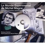 Le monde exp�rimental de michel magne