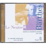 Le neutre : cours et séminaires au collège de france 1977 - 1978 - fichiers mp3 Le neutre : cours et séminaires au collège de france 1977 - 1978 - fichiers mp3