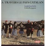 A travers le pays catalan - sardanes - maria teresa, orillas del rio, la maria de la creu, tourbillons, ...