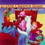 Le petit chaperon rouge - le vaillant petit tailleur - le vilain petit canard