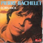 Pierre bachelet : ecris - moi / sans amour [vinyle 45 tours 7 ] 1982