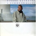Pierre bachelet - l'homme en blanc - 1989