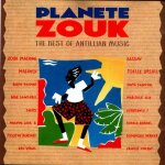 Planete zouk - the best of antillian music Planete zouk - the best of antillian music