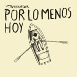 Por lo menos hoy