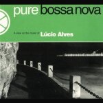 Pure bossa nova : lucio alves