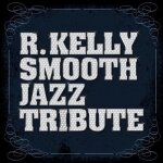 R. kelly smooth jazz tribute