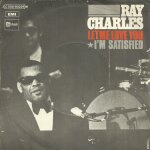 Ray charles : let me love you (j. holiday) 2'45 / i'm satisfied (v. simpson - n. ashford - j. armstead) ...