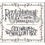Ray lamontagne & the pariah dogs god willin' & the creek don't rise