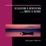 Relaxation & meditation with music & nature: distant shores Relaxation & meditation with music & nature: distant shores