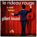 Le rideau rouge / hermano / la cruche (paroles: louis amade & pierre delano� - musique: gilbert b�caud) ...