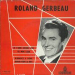 Roland gerbeau : je t'aime encore plus (mick micheyl) - va mon c?ur (ren rouzaud, a. livingstone) / ...