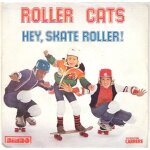 Roller cats  hey, skate roller!  vinyl (7 ; , 45 rpm), 1977