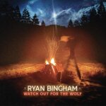 Ryan bingham - watch out for the wolf [compact discs]