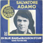 Salvatore adamo : collection les vieux machins - en blue jeans et blouson d'cuir (s. adamo) 2'56 (p) ...