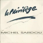 Sardou michel : le privil�ge (j. revaux - m. sardou - didier barbelivien) 4'09 / mam'selle louisiane ...