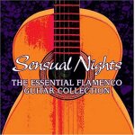 Sensual nights: essential flamenco guitar