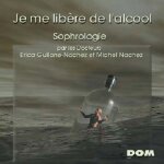 Sophrologie : je me lib�re de l'alcool