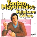 Stphane collaro : tonton mayonnaise (vocal & instrumental) [vinyle 45 tours 7 ] 1978