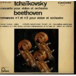 Tchaikovsky: concerto pour violon et orchestre n 1. beethoven: romance violon & orch. n 1 & 2 (romances) ...