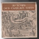 Au temps des chateaux - forts ( la d�faite de cr�cy et les bourgeois de calais - la folie de charles ...