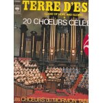 Terre d'espoir : 20 choeurs c�l�bres ave maria jesus que ma joie demeure, largo, carmen, faust tannh�user, ...