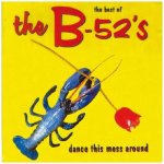 The best of the b - 52's : dance this mess around