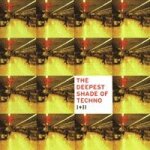 The deepest shade of techno ii + i