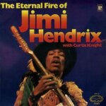 The eternal fire of jimi hendrix (with curtis knight)