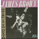 The james brown story / doing it to death 1970 - 1973 The james brown story / doing it to death 1970 - 1973