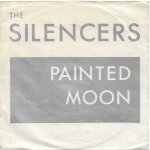 The silencers : painted moon (o'neill - burns) 3:59 / here comes the train (o'neill - burns - hanlin ...