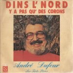 Les tiots p�res - dins l'nord y a pas qu'des corons (adaptation en ch'timi par if de walincourt, pierre ...