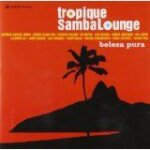 Tropique samba lounge beleza pura